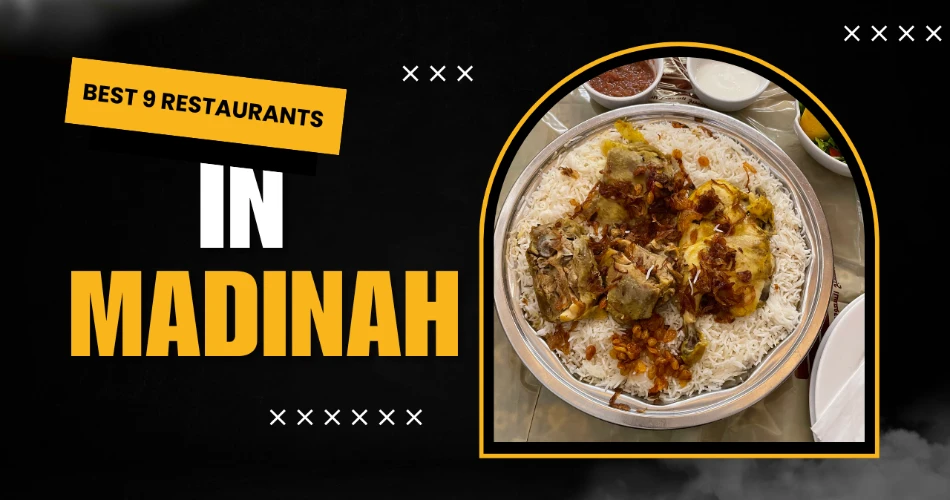 Best 9 Restaurants in Madinah - A Food Lover's Guide!